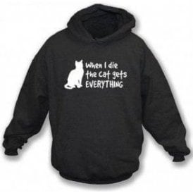 When I Die The Cat Gets Everything Hooded Sweatshirt