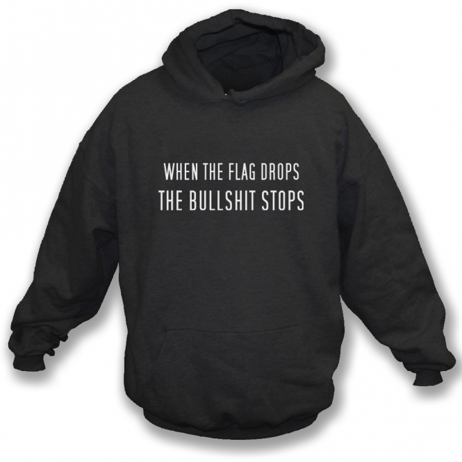 When The Flag Drops Hooded Sweatshirt