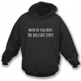 When The Flag Drops Hooded Sweatshirt