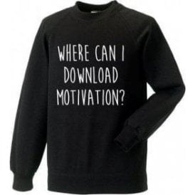 Where Can I Download Motivation? Sweatshirt