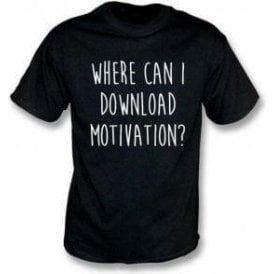Where Can I Download Motivation? T-Shirt