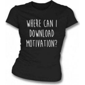 Where Can I Download Motivation? Womens Slim Fit T-Shirt