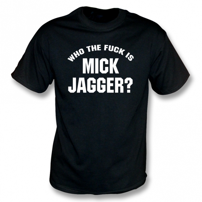 Who the F*ck is Mick Jagger (As Worn By Keith Richards, Rolling Stones & Adam Levine, Maroon 5) Organic T-Shirt