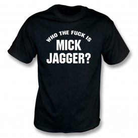 Who the F*ck is Mick Jagger (As Worn By Keith Richards, Rolling Stones & Adam Levine, Maroon 5) Organic T-Shirt