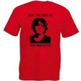 Who The F*ck Is Tim Burgess? (The Charlatans) T-Shirt