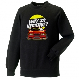 Why So Negative? (BMW M3) Sweatshirt
