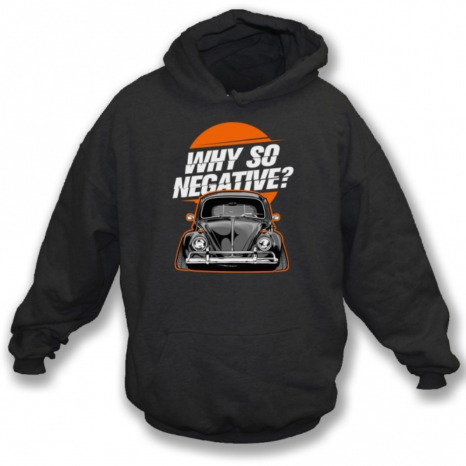 Why So Negative? (VW Beetle) Hooded Sweatshirt