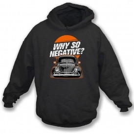 Why So Negative? (VW Beetle) Hooded Sweatshirt