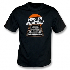 Why So Negative? (VW Beetle) T-Shirt