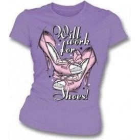 Will Work For Shoes Womens Slim Fit T-Shirt