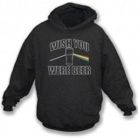 Wish You Were Beer Hooded Sweatshirt