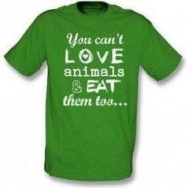You Can't Love Animals & Eat Them Too Kids T-Shirt
