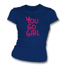 You Go Girl Womens Slim Fit T-Shirt