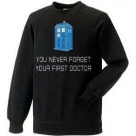 You Never Forget Your First Doctor Kids Sweatshirt