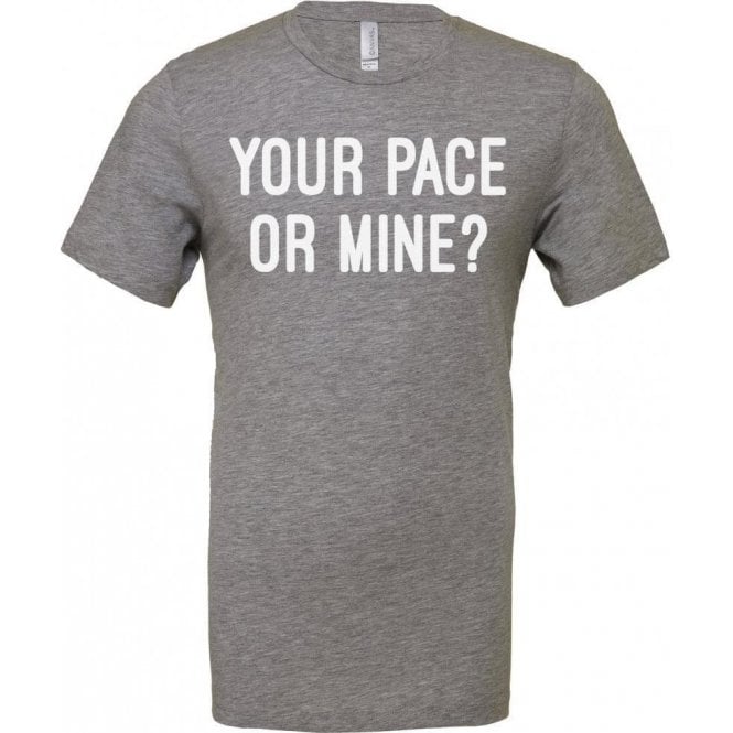 Your Pace Or Mine? Unisex T-Shirt