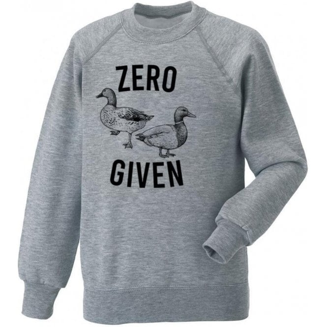 Zero Ducks Given Sweatshirt