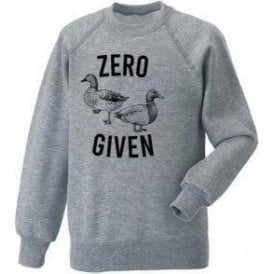 Zero Ducks Given Sweatshirt