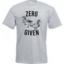 Zero Ducks Given T-Shirt