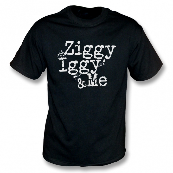 Ziggy, Iggy & Me T-Shirt
