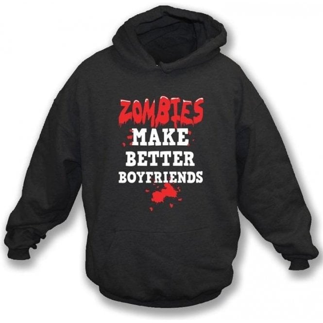 Zombies Make Better Boyfriends Hooded Sweatshirt