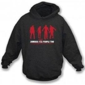 Zombies Were People Too Hooded Sweatshirt