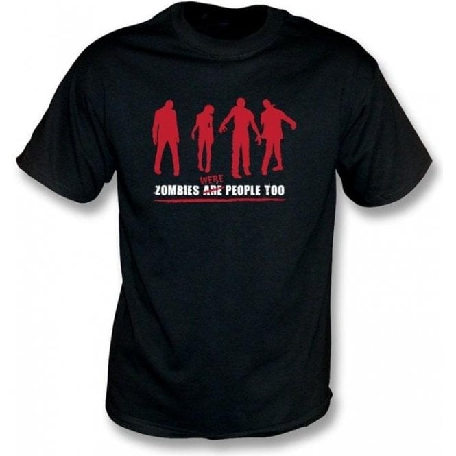 Zombies Were People Too T-shirt