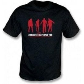 Zombies Were People Too T-shirt